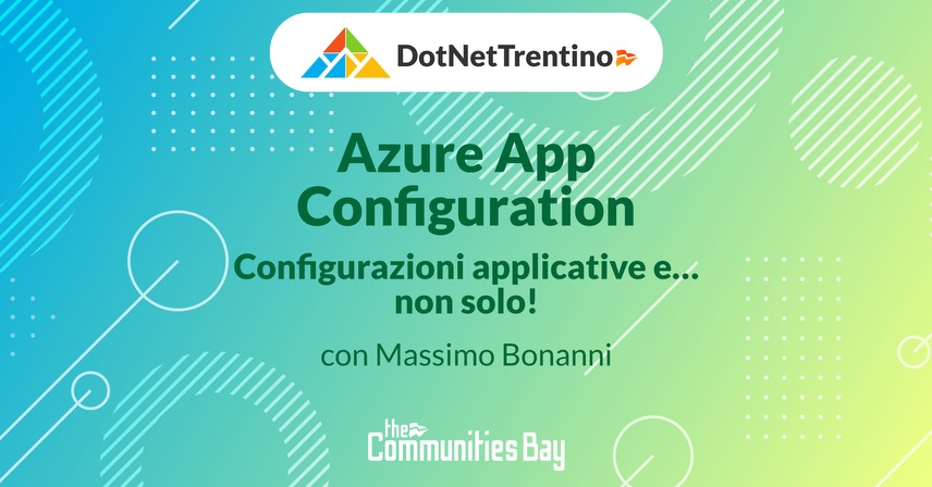 Azure App Configuration, configurazioni applicative e… non solo!