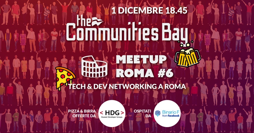 Meetup Roma #6 di The Communities Bay • Tech & Dev Networking dal vivo